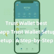   Trust Wallet best crypto app Trust Wallet Setup: A Step-by-Step Guide